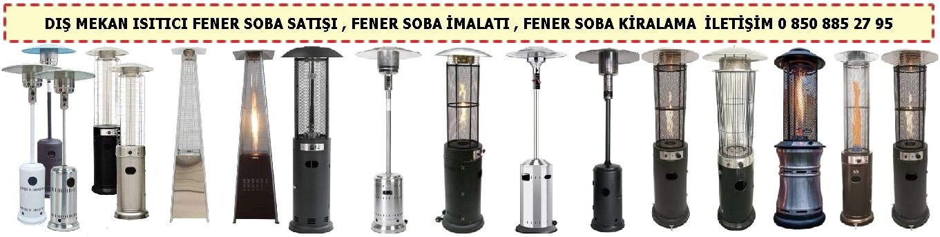 Fener Soba satışı , Dış mekan ısıtıcı , Sobacı , Fener soba imalatı 
